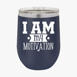 Wine Tumbler I Am My Motivation