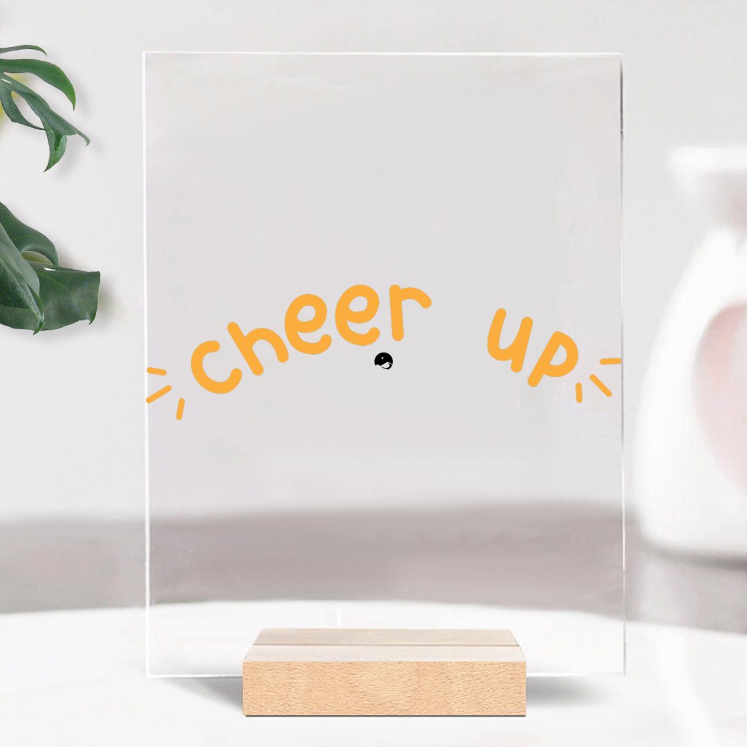 Glass Acrylic Cheer Up