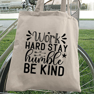 Tote Bag Work Hard Stay Humble Be Kind