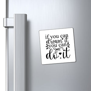 Magnets If You Can Dream It You Can Do It