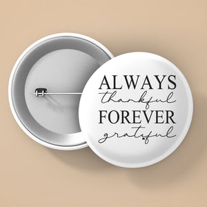 Pin Buttons Always Thankful Forever Grateful