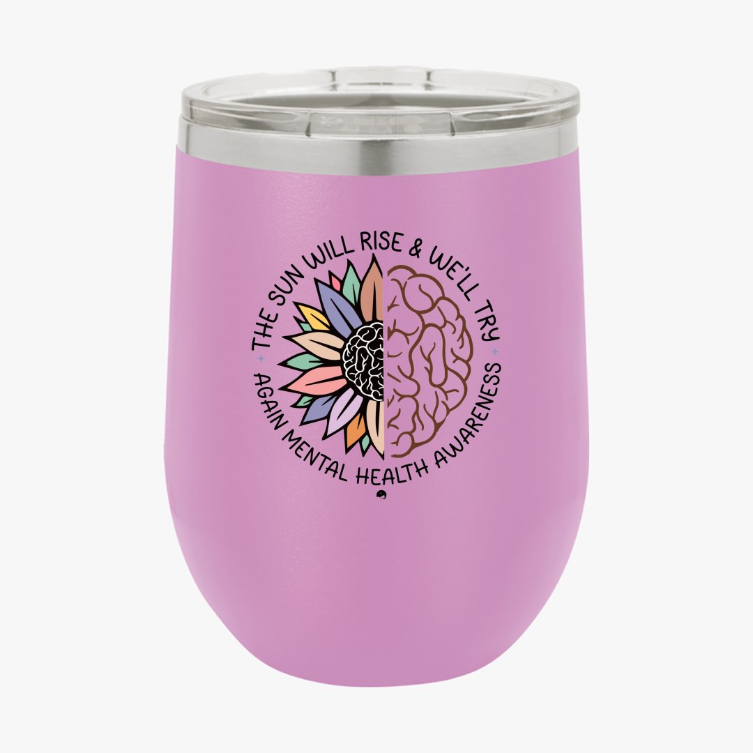 Wine Tumbler The Sun Will Rise & We'll Try