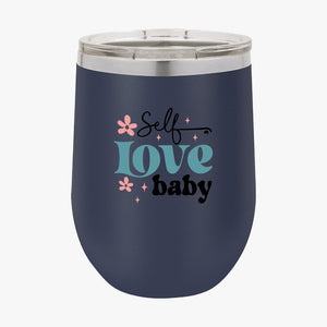 Wine Tumbler Self Love Baby