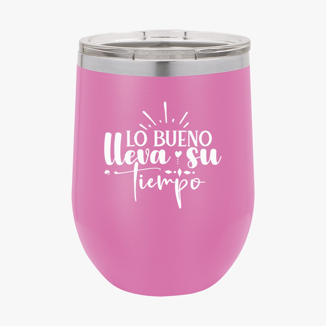 Wine Tumbler Lo Bueno Lleva Su Tiempo