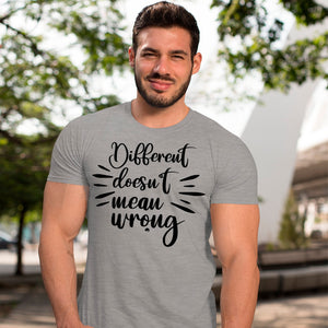 T-Shirt Different Doesn't Mean Wrong