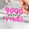 Keychain Only Good Vibes