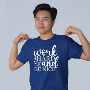 T-Shirt Work Hard And Be Nice