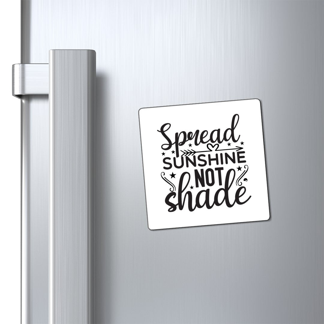 Magnets Spread Sunshine Not Shade