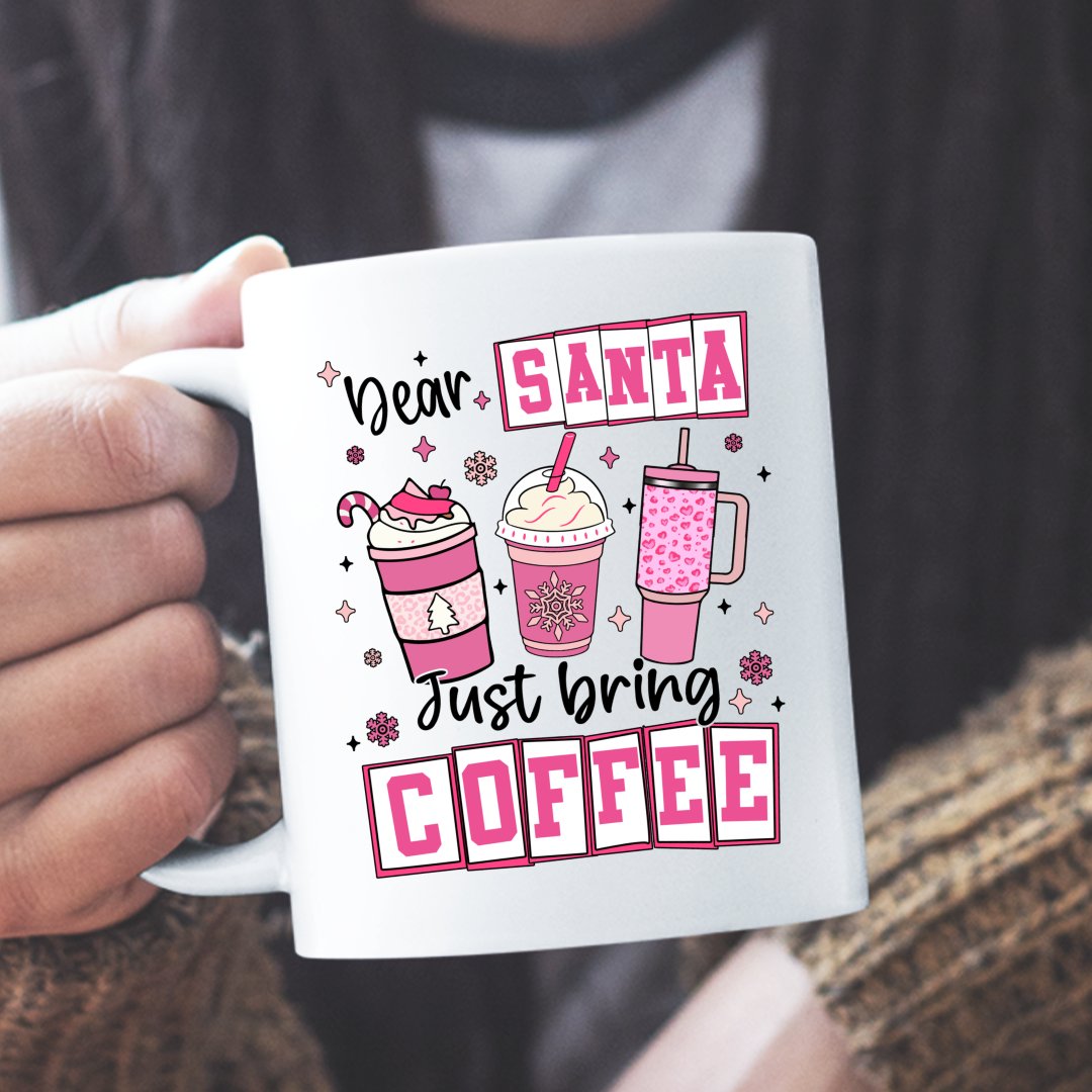 Mug Dear Santa Just Bring Coffee