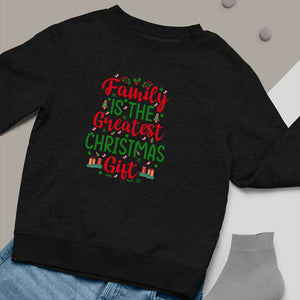 Sweatshirt Unisex Family Is The Greatest Christmas Gift