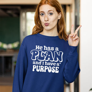 Sweatshirt Unisex He Has A Plan And I Have A Purpose