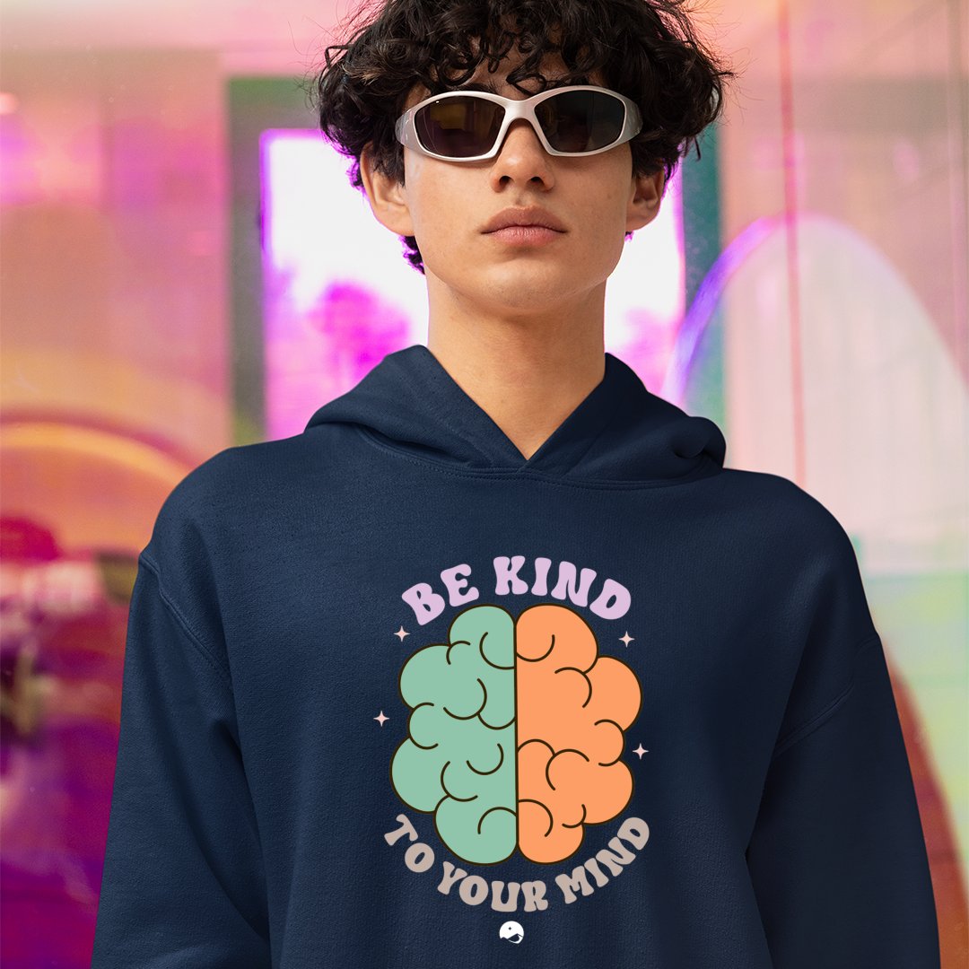 Hoodie Unisex Be Kind To Your Mind