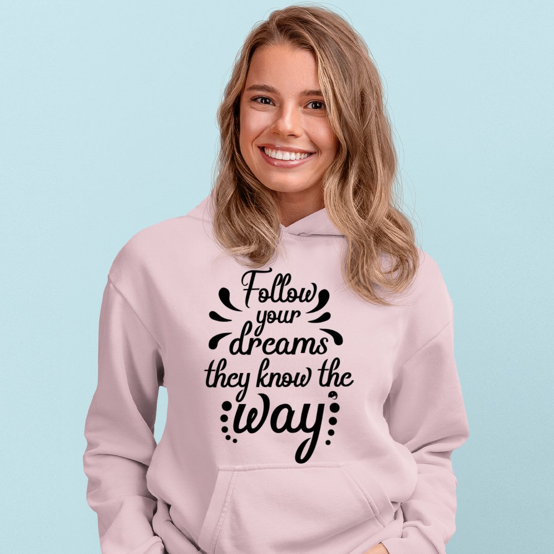 Hoodie Unisex Follow Your Dreams They Know The Way