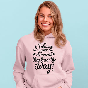 Hoodie Unisex Follow Your Dreams They Know The Way