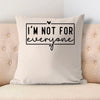 Pillow Case I'm Not For Everyone