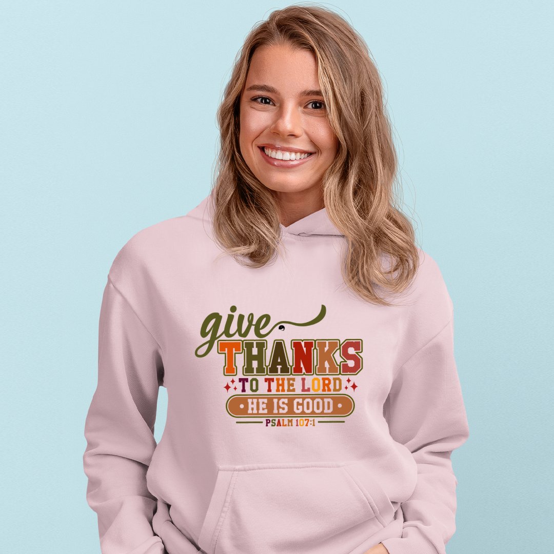 Hoodie Unisex Give Thanks To The Lord For He Is Good