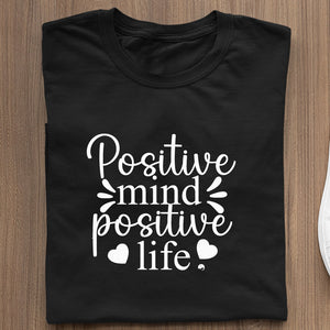 T-Shirt Positive Mind Positive Life