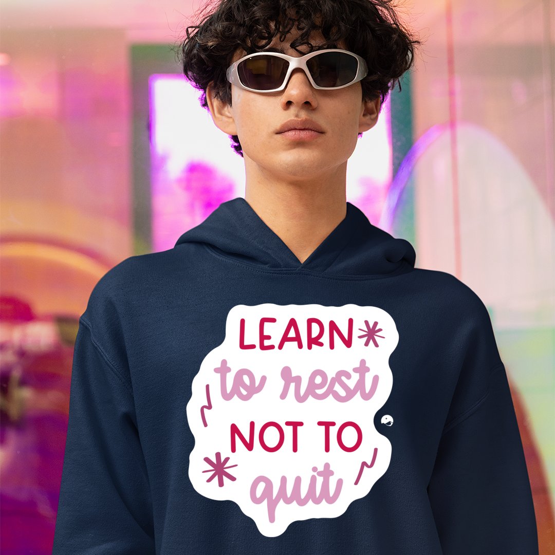 Hoodie Unisex Learn To Rest Not To Quit