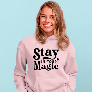 Hoodie Unisex Stay In Your Magic