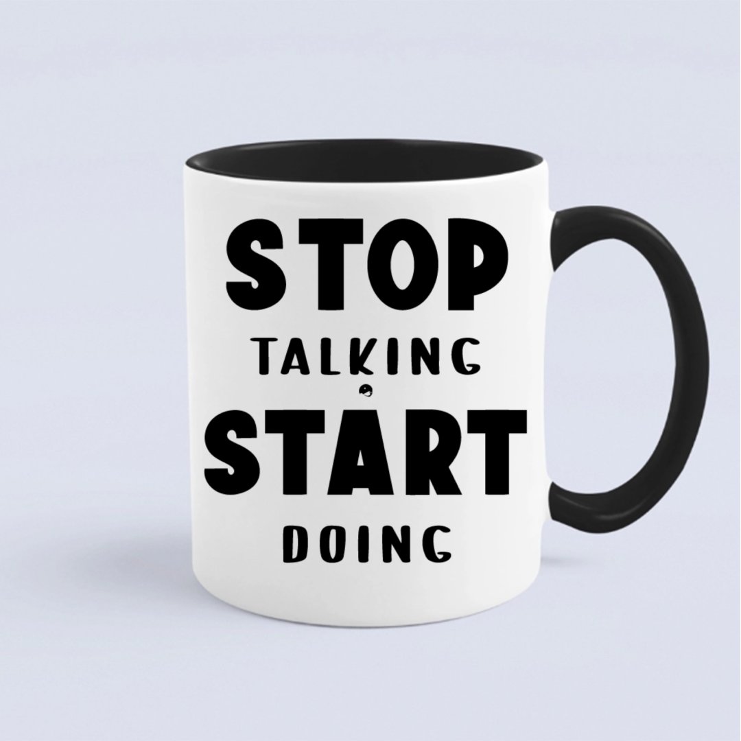 Mug Stop Talking Start Doing