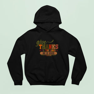 Hoodie Unisex Give Thanks To The Lord For He Is Good