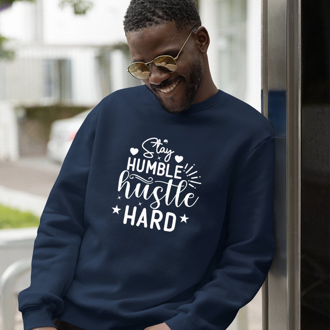 Sweatshirt Unisex Stay Humble Hustle Hard