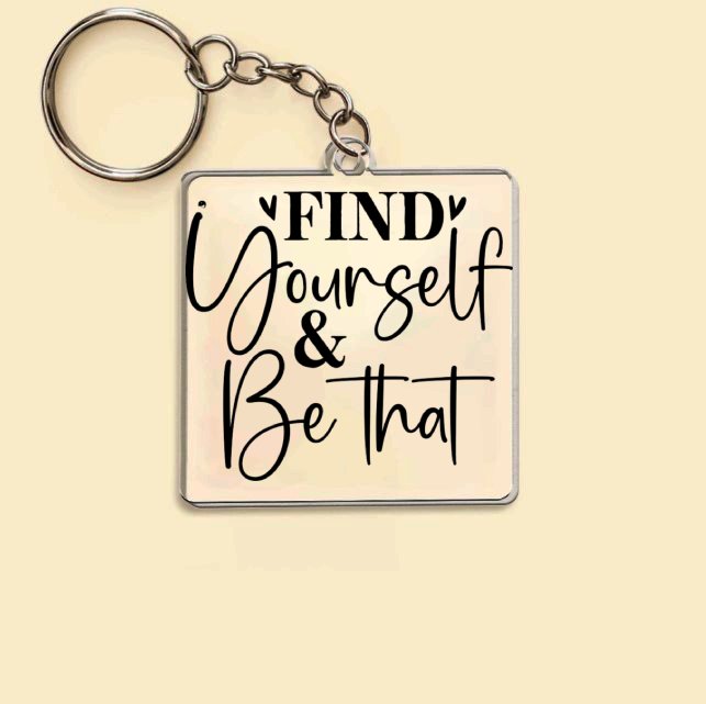 Keychain Find Yourself & Be Than