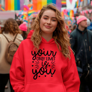 Hoodie Unisex Your Only Limit Is You