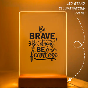 Glass Acrylic Be Brave Be Strong Be Fearless