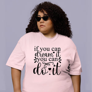 T-Shirt If You Can Dream It You Can Do It