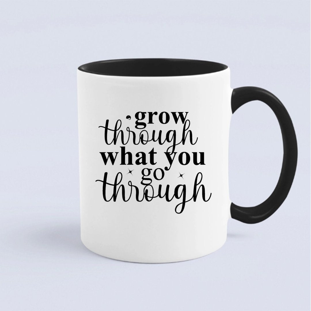 Mug Grow Through What You Go Through