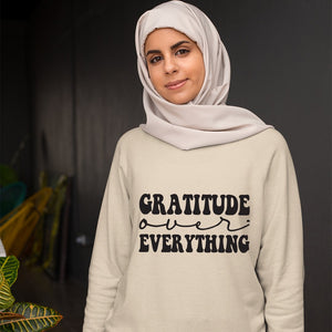 Sweatshirt Unisex Gratitude Over Everything