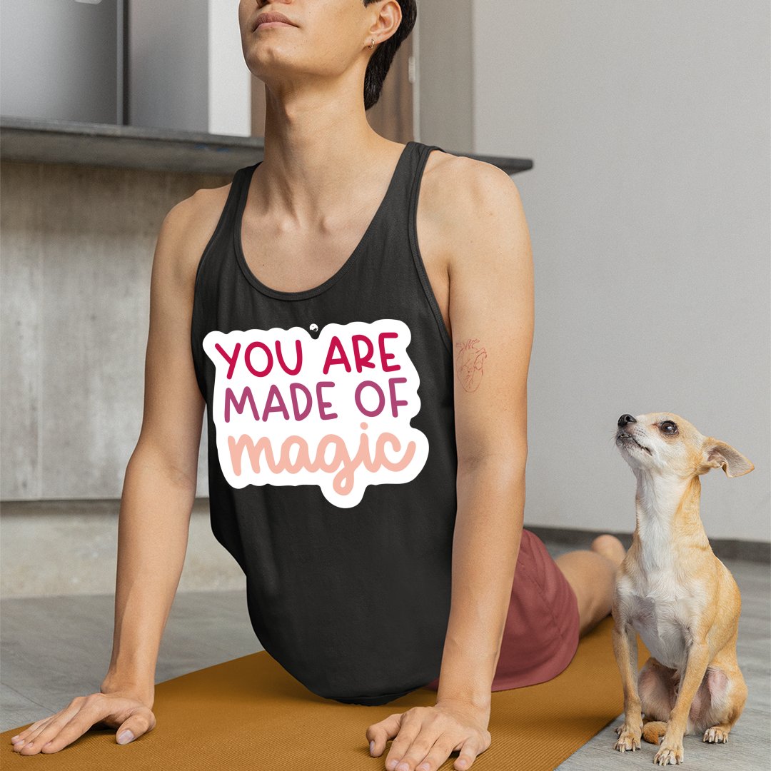 Unisex Jersey Tank You Are Made Of Magic