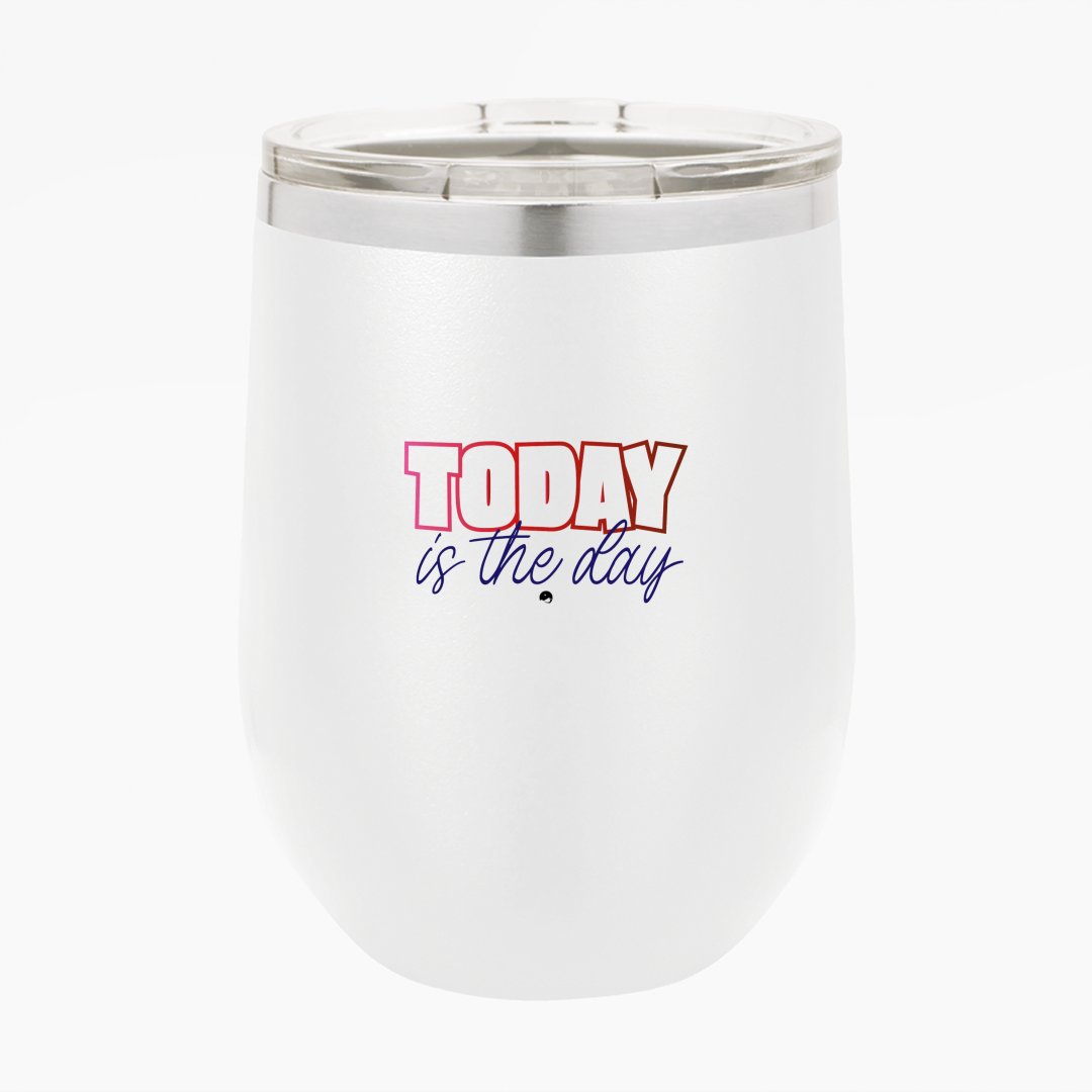 Wine Tumbler Today Is The Day