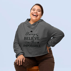 Cropped Hoodie Always Believe In The Impossible