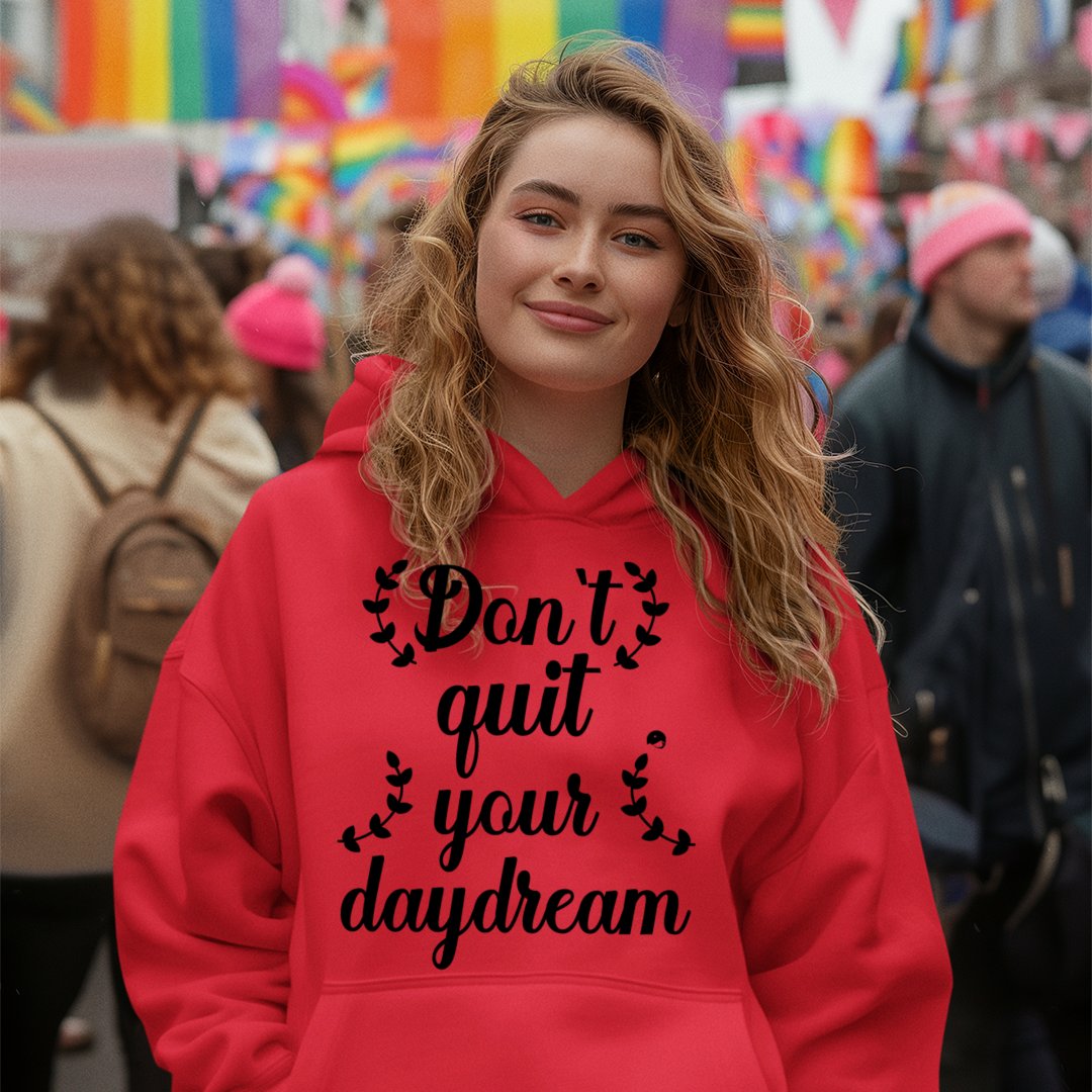 Hoodie Unisex Don't Quit Your Daydream