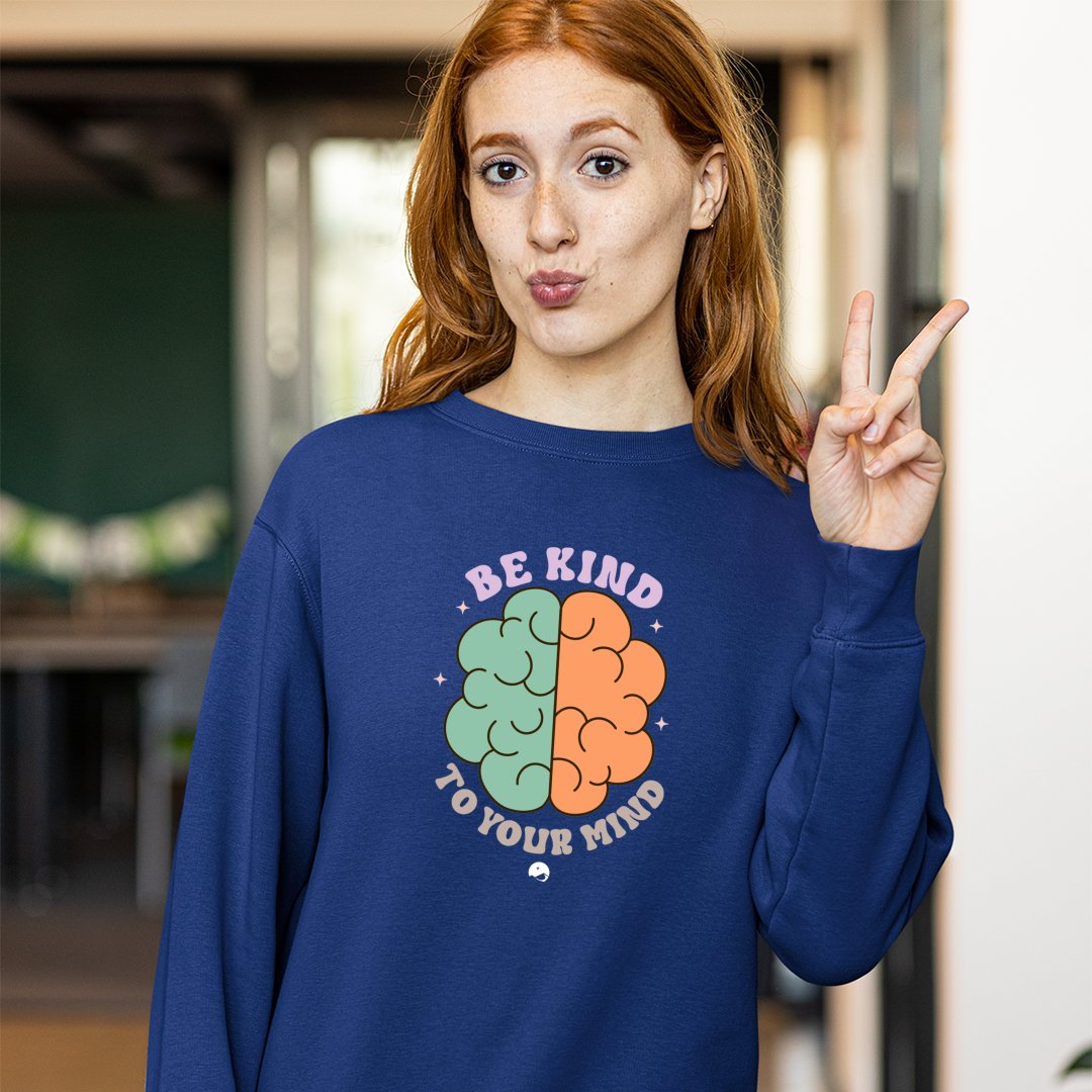 Sweatshirt Unisex Be Kind To Your Mind