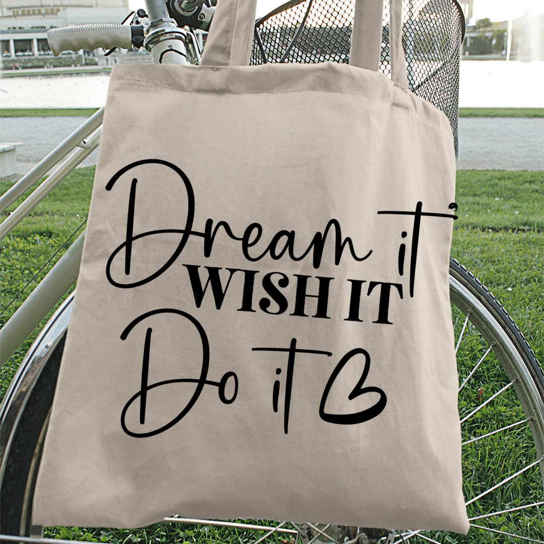 Tote Bag Dream It Wish It Do It