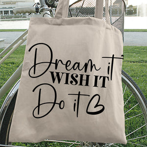 Tote Bag Dream It Wish It Do It