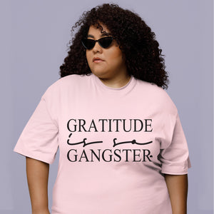 T-shirt Gratitude Is So Gangster