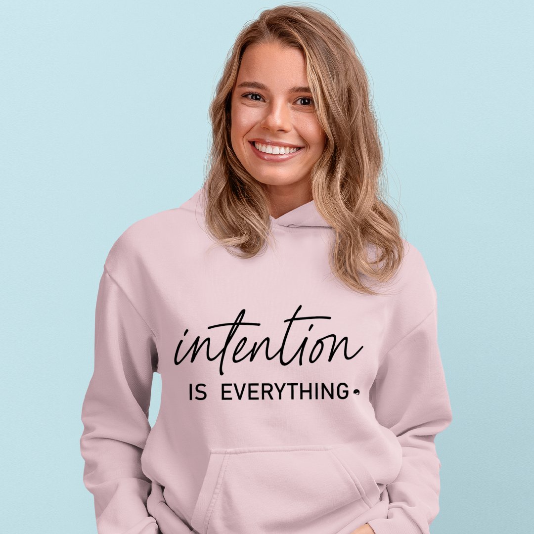 Hoodie Unisex Intention Is Everything