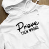 Hoodie Unisex Prove Them Wrong