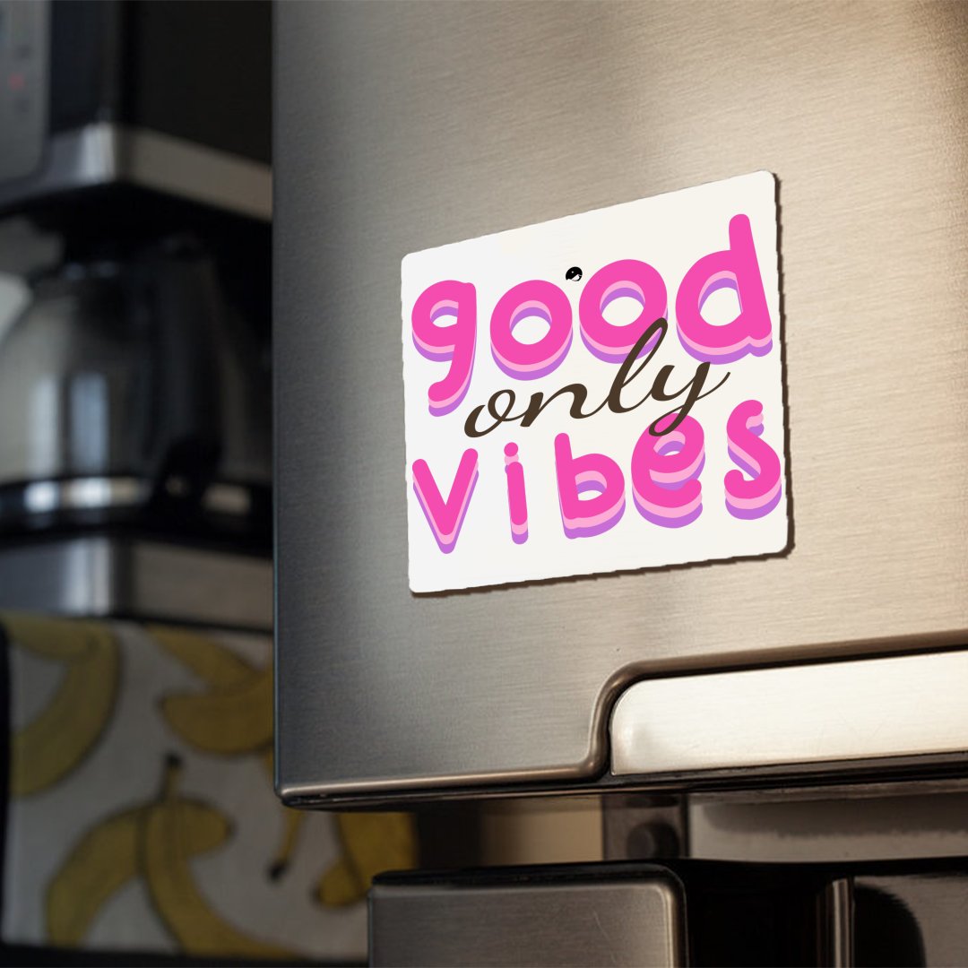 Magnets Only Good Vibes