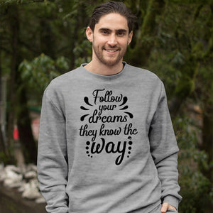 Sweatshirt Unisex Follow Your Dreams They Know The Way