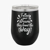 Wine Tumbler Follow Your Dreams They Know The Way