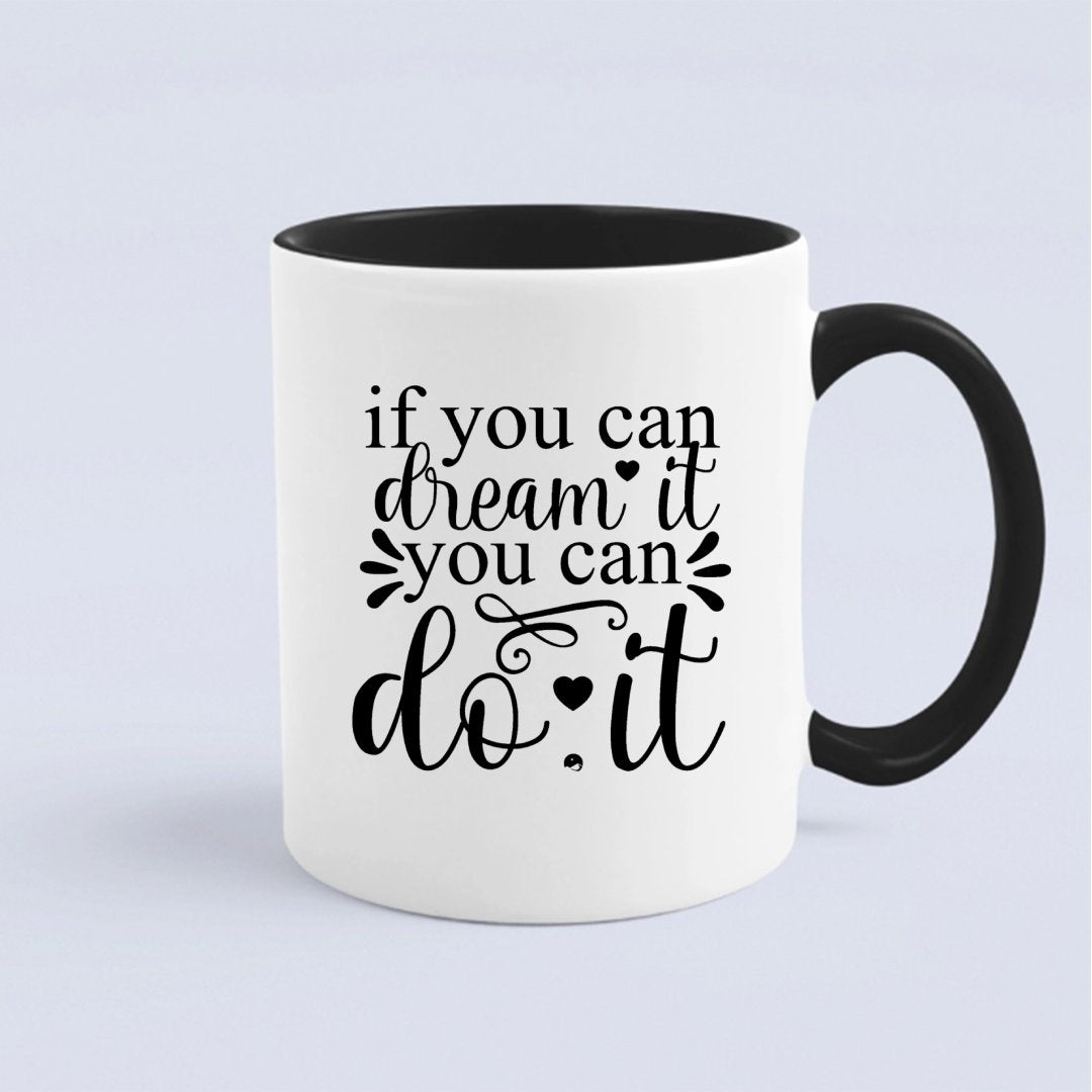 Mug If You Can Dream It You Can Do It