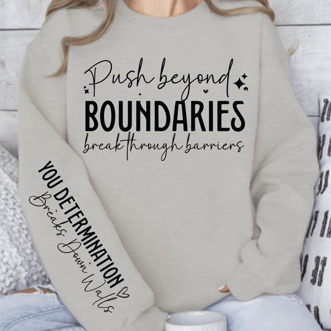 Sweatshirt Unisex Push beyond boundaries break through barriers