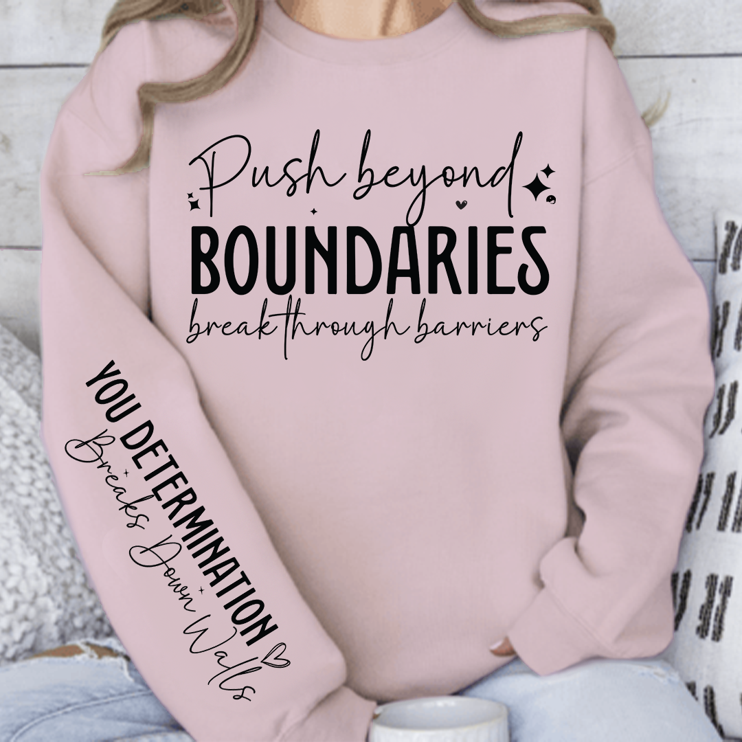 Sweatshirt Unisex Push beyond boundaries break through barriers