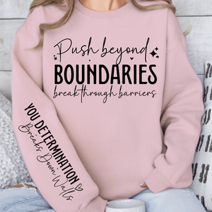 Sweatshirt Unisex Push beyond boundaries break through barriers