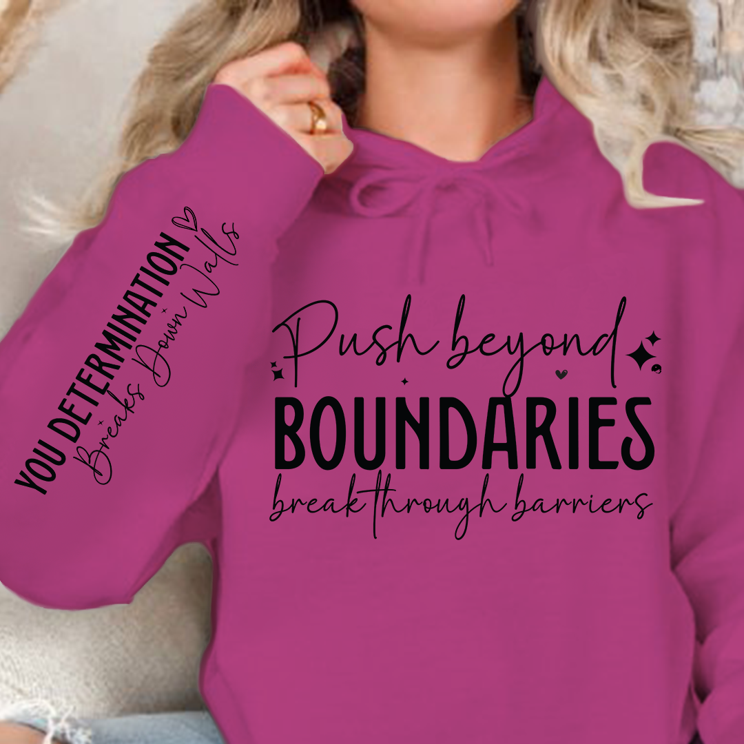 Hoodie Unisex Push beyond boundaries break through barriers
